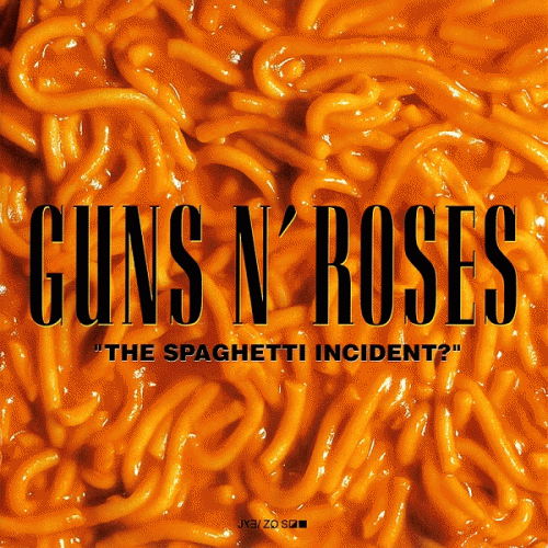Guns N' Roses : The Spaghetti Incident?